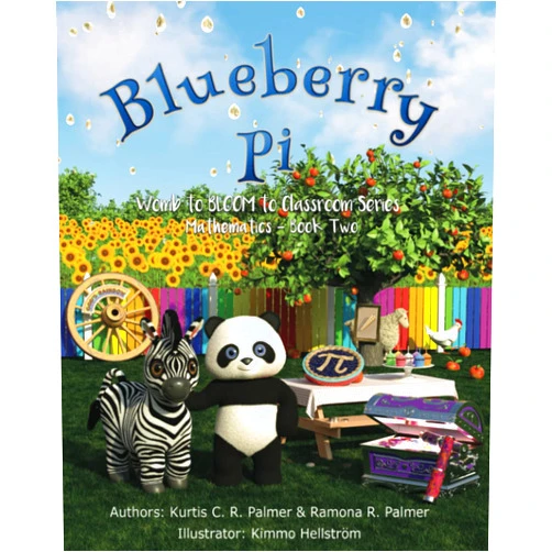 Kurtis C . R. Palmer,Ramona R Palmer Blueberry Pi: Mathematics: Book Two (Womb to BLOOM to Classroom)