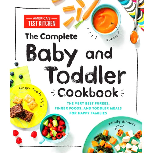 By America’s Test Kitchen Kids (Author) The Complete Baby and Toddler Cookbook: The Very Best Baby and Toddler Food Recipe Book (America's Test Kitchen Kids)
