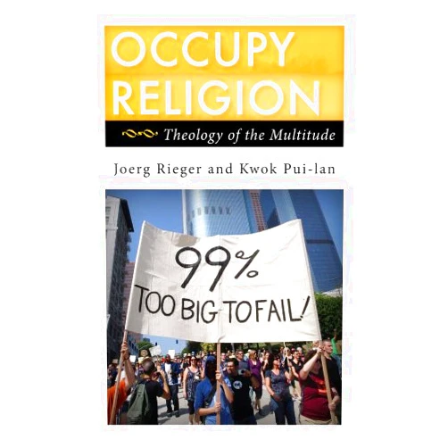 By Joerg Rieger (Author), Kwok Pui-lan (Author) Format: Kindle Edition Occupy Religion: Theology of the Multitude (Religion in the Modern World)