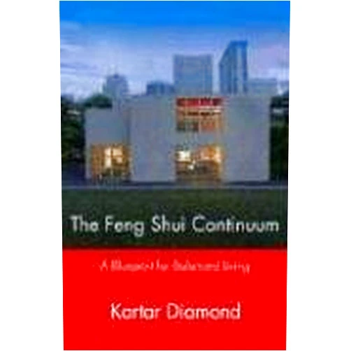 Kartar Diamond,About Books,Lorraine Wilcox,Lynda Abdo The Feng Shui Continuum: A Blueprint for Balanced Living