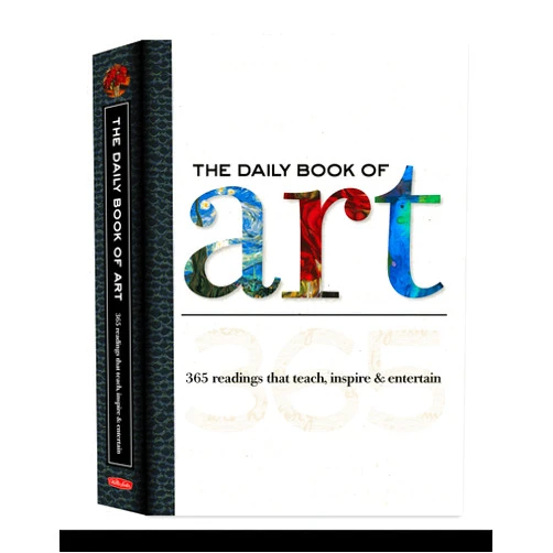 Colin Gilbert,Dylan Gilbert,Elizabeth T. Gilbert,Gabriel Guzman,Rebecca Razo,Sharon Robinson,Amy Runyen,David Schmidt The Daily Book of Art: 365 readings that teach, inspire & entertain (Daily Book series)