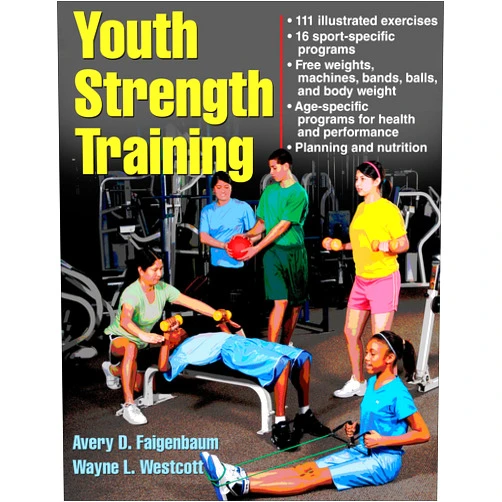 Avery Faigenbaum,Wayne Westcott Youth Strength Training: Programs for Health, Fitness, and Sport (Strength & Power for Young Athlete)