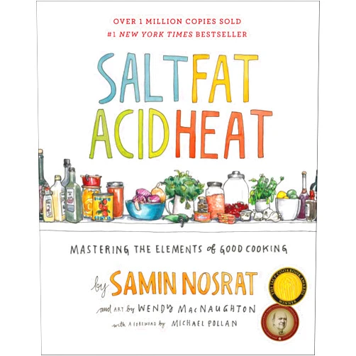 By Samin Nosrat (Author), Wendy MacNaughton (Illustrator) Salt, Fat, Acid, Heat: Mastering the Elements of Good Cooking