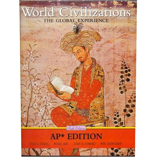 By Peter N. Stearns (Author), Stuart B. Schwartz (Author),  Michael B. Adas (Author), Marc Jason Gilbert (Author) & 1 more World Civilizations : The Global Experience AP Edition