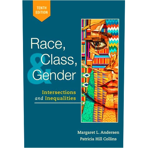 By Margaret Andersen (Author), Patricia Hill Collins (Author) Race, Class, and Gender: Intersections and Inequalities