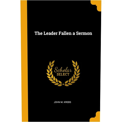 By John M Krebs (Author) The Leader Fallen a Sermon