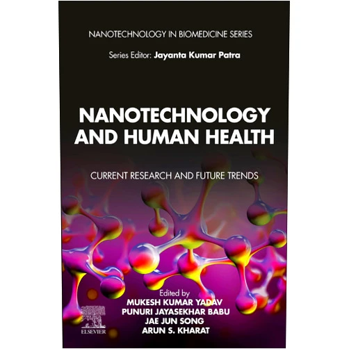 By Mukesh Kumar Yadav PhD (Editor), Punuri Jayasekhar Babu (Editor), Jae Jun Song (Editor), Arun S. Kharat (Editor) & 1 more Format: Kindle Edition Nanotechnology and Human Health: Current Research and Future Trends (Nanotechnology in Biomedicine)