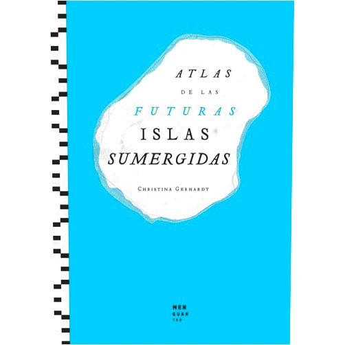 Spanish Edition by Christina Gerhardt (Author), Lia Peinador (Translator) Atlas de las Futuras Islas Sumergidas