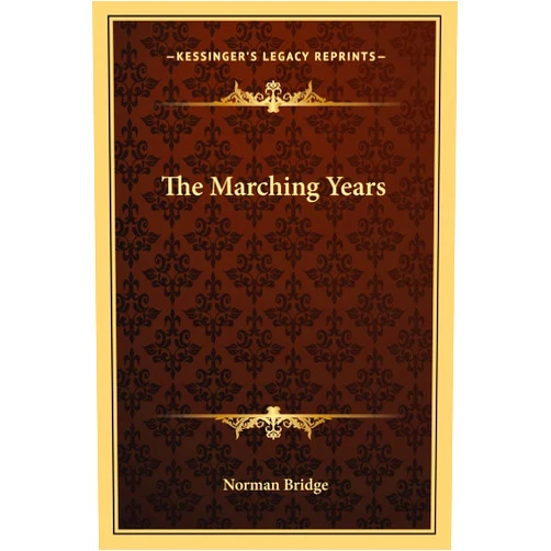By Norman Bridge (Author) The Marching Years