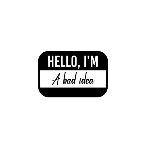 Ceybo Vinyl Wall Art Decal - Hello My Name is A Bad Idea - 13