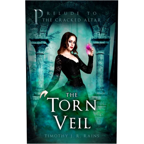 Timothy J. R. Rains The Torn Veil: Prelude to the Cracked Altar