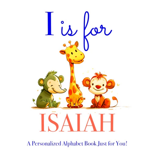 LBB Press I is for Isaiah: A Personalized Alphabet Book Just for You!