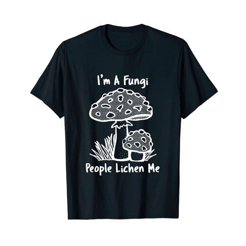 Motion Designs - Funny Mycophile Puns I'm A Fungi People Lichen Me - Funny Mushroom Dad Joke T-Shirt