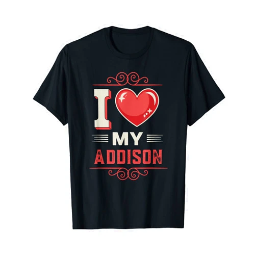 ADDISON Designs By ShirtZilla I Love My ADDISON T-Shirt Name ADDISON T-Shirt