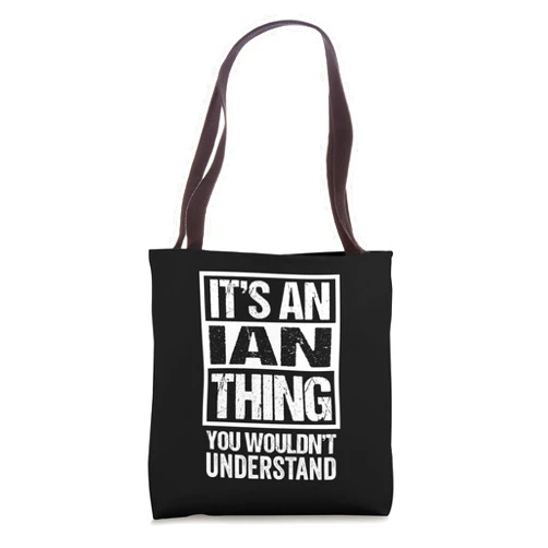 Funny Forename Gift Ideas for My Friend Ian It's An Ian Thing You Wouldn't Understand Tote Bag