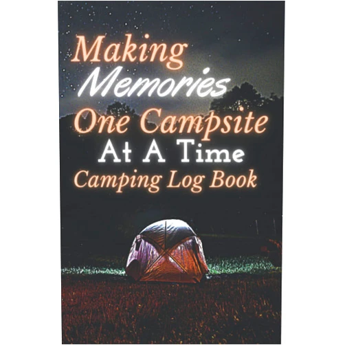 Fam Camping Making Memories One Campsite At A Time: Camping Log Book / Family Camping Journal With Writing Prompts