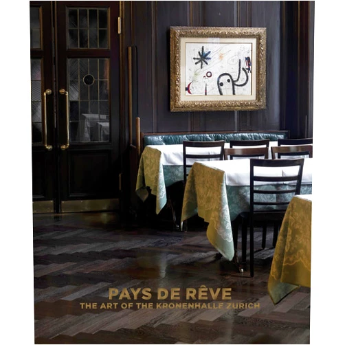 Sibylle Ryser,Isabel Zürcher Pays de rêve: The Art of the Kronenhalle Zurich