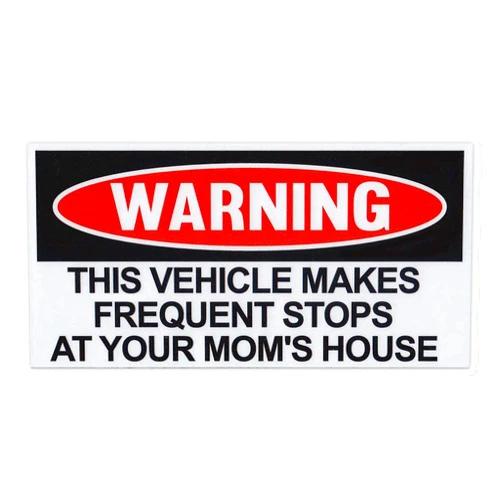 Crazy Novelty Guy Magnet, Funny Warning Magnet, This Vehicle Makes Frequent Stops at Your Mom's House, Practical Jokes, Gags, Pranks, 6