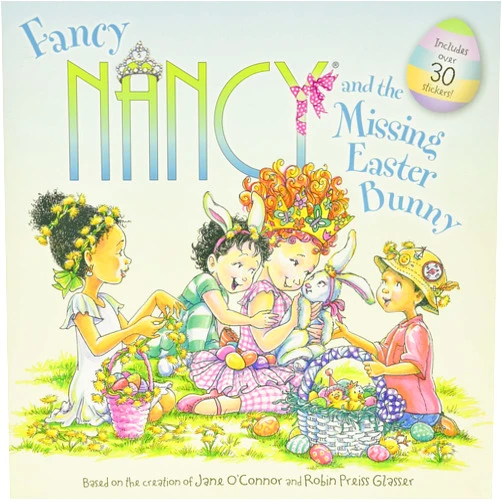 Jane O'Connor,Robin Preiss Glasser Fancy Nancy and the Missing Easter Bunny: An Easter Story About a Missing Bunny for Children (Ages 4-8)