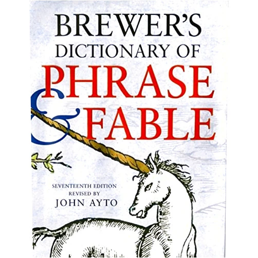 John Ayto Brewer's Dictionary of Phrase and Fable, Seventeenth Edition