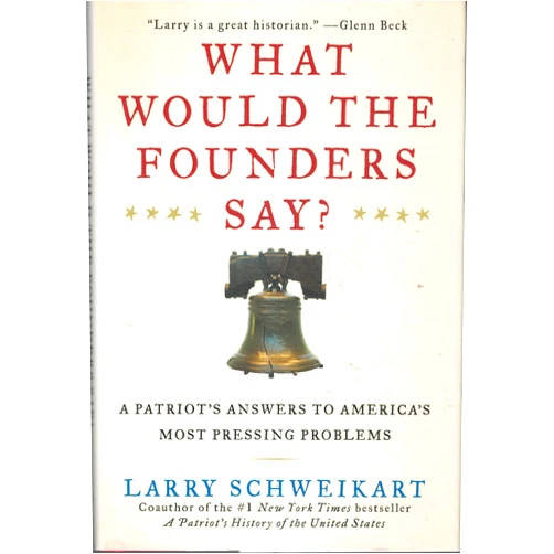 By Larry Schweikart (Author) What Would the Founders Say?: A Patriot's Answers to America's Most Pressing Problems