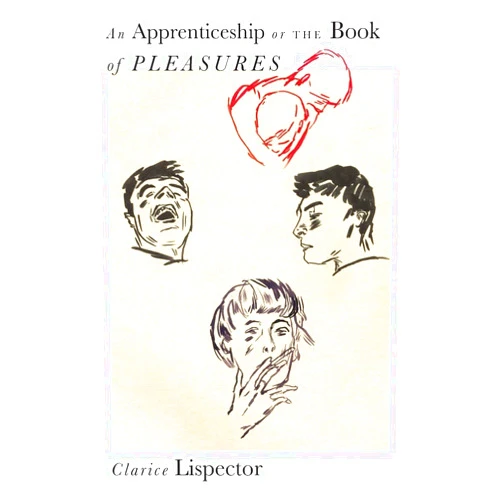 Clarice Lispector,Benjamin Moser,Stefan Tobler,Sheila Heti An Apprenticeship or The Book of Pleasures