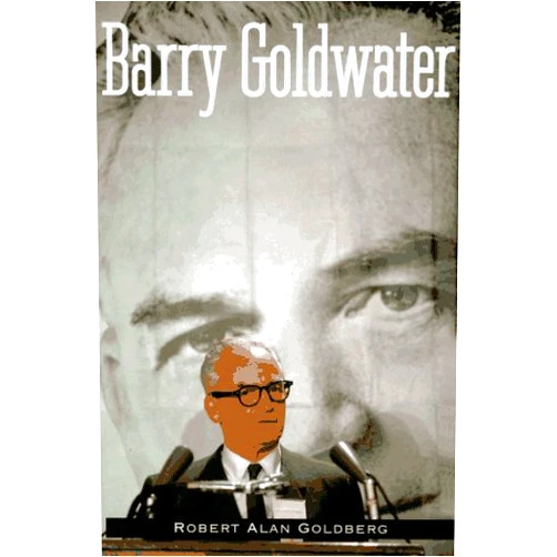 Professor Robert Alan Goldberg Barry Goldwater