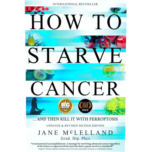 Jane McLelland How to Starve Cancer: ...and Then Kill It With Ferroptosis