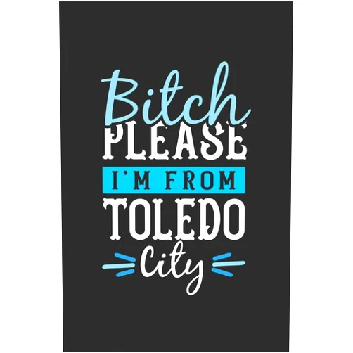 By Maximus Designs (Author) Bitch Please I'm From Toledo City: Toledo Notebook | Toledo Vacation Journal | 110 Blank Paper Pages | 6 x 9 Handlettering | Diary I Logbook | Toledo Buch