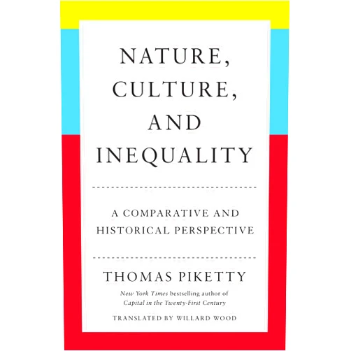 By Thomas Piketty (Author), Willard Wood (Translator) Nature, Culture, and Inequality: A Comparative and Historical Perspective