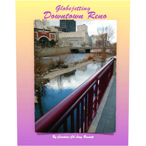 Caroline Bennett Globejetting Downtown Reno: A travelogue to year round activities in Downtown Reno