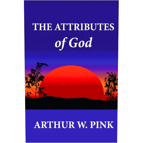 Arthur W. Pink The Attributes of God