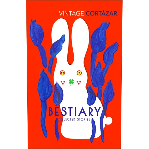 Julio Cortázar,Kevin Barry Bestiary: Selected Stories