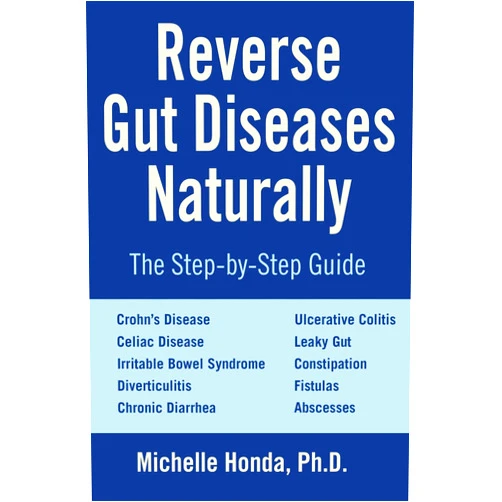 By Michelle Honda (Author), Ellen Tart-Jensen (Foreword) Reverse Gut Diseases Naturally: Cures for Crohn's Disease, Ulcerative Colitis, Celiac Disease, IBS, and More