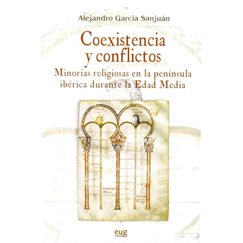 Spanish Edition by Alejandro García SanJuan (Author) Coexistencia y conflictos: Minorías religiosas en la península ibérica durante la Edad Media