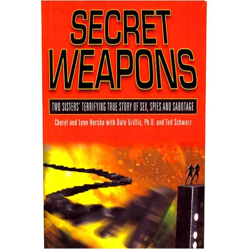 By Cheryl Hersha (Author), Lynn Hersha (Author), Dale Griffis (Author), Ted Schwarz (Author) & 1 more Secret Weapons: Two Sisters Terrifying True Story of Sex, Spies and Sabotage