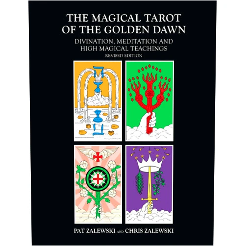 Chris Zalewski,Pat Zalewski The Magical Tarot of the Golden Dawn: Divination, Meditation and High Magical Teachings - Revised Edition