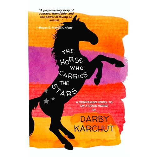 Darby Karchut The Horse Who Carries the Stars