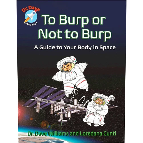 Dave Williams,Loredana Cunti,Theo Krynauw To Burp or Not to Burp: A Guide to Your Body in Space (Dr. Dave Astronaut, 1)