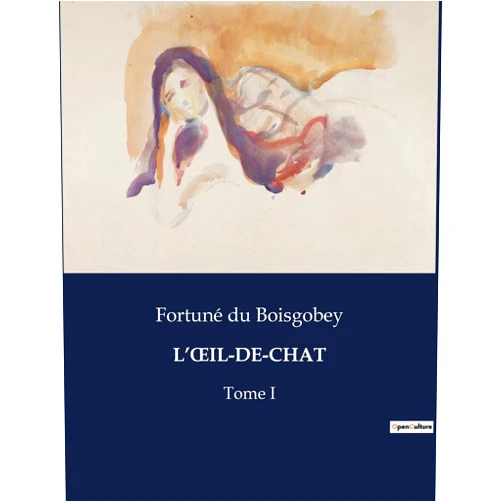 Fortuné Du Boisgobey L'Oeil-De-Chat: Tome I (French Edition)