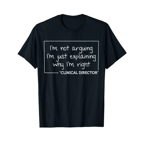 Personalized Not Arguing Graduation Christmas Team CLINICAL DIRECTOR Gift Funny Job Title Profession Birthday T-Shirt