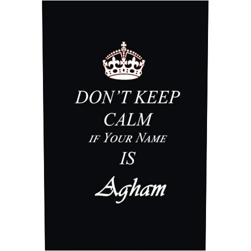 CoolNotebooks Publishing Don't Keep Calm If Your Name Is Agham Notebook, Funny Personalized Name Gag Gift Notebook For Agham With Name on it.: Lined Notebook Journal, 
