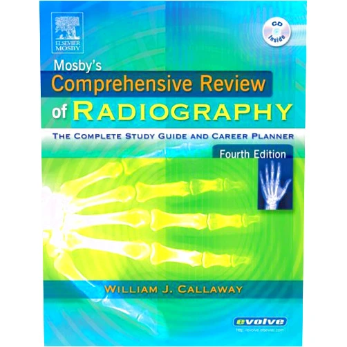William J. Callaway MA RT(R) Mosby's Comprehensive Review of Radiography: The Complete Study Guide and Career Planner