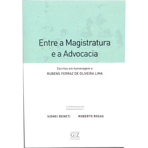 Portuguese Brazilian Edition by Beneti (Author) Entre A Magistratura E A Advocacia Escritos Em Homenagem A Rubens Ferraz De Oliveira Lima