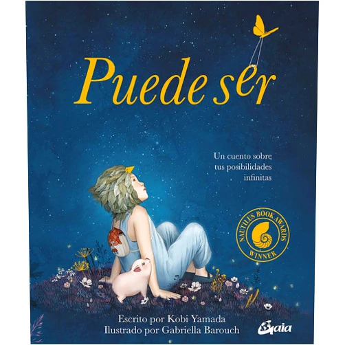 Kobi Yamada,Gabriella Barouch,Nora Steinbrun Cagigal Puede ser: Un cuento sobre tus posibilidades infinitas