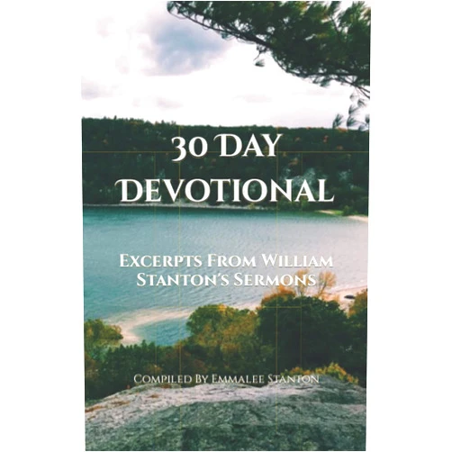 By Emmalee Stanton (Author), William Stanton (Author) 30 Day Devotional: Excerpts From William Stanton's Sermons