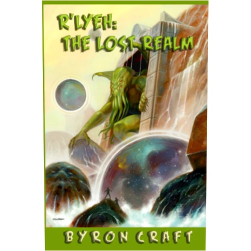 Byron Craft R'Lyeh: The Lost Realm (The Mythos Project)