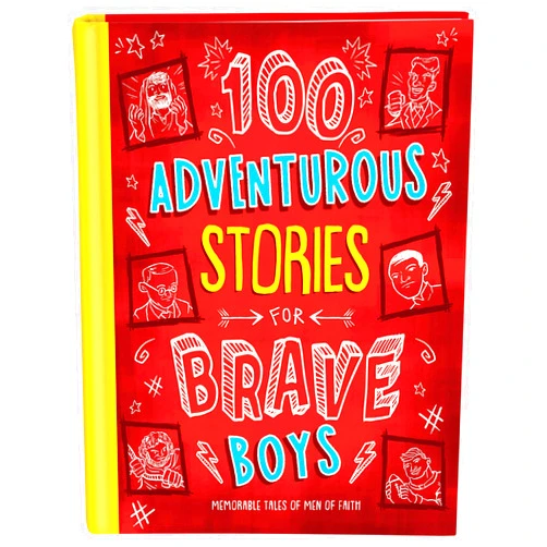 Glenn Hascall 100 Adventurous Stories for Brave Boys: Memorable Tales of Men of Faith