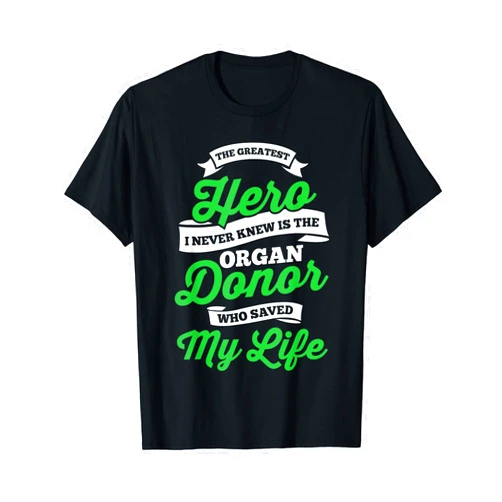 Teetastic Awareness Organ Transplant Donor T-Shirt The Hero Saved my Life T-Shirt