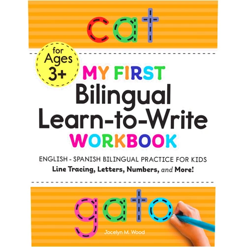 Jocelyn M. Wood My First Bilingual Learn-to-Write Workbook: English-Spanish Bilingual Practice for Kids: Line Tracing, Letters, Numbers, and More! (My First Preschool Skills Workbooks)
